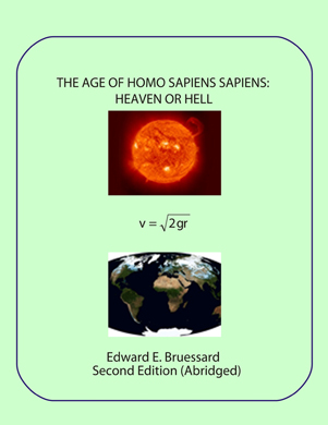 The Age of Homo Sapiens Sapiens: Heaven or Hell